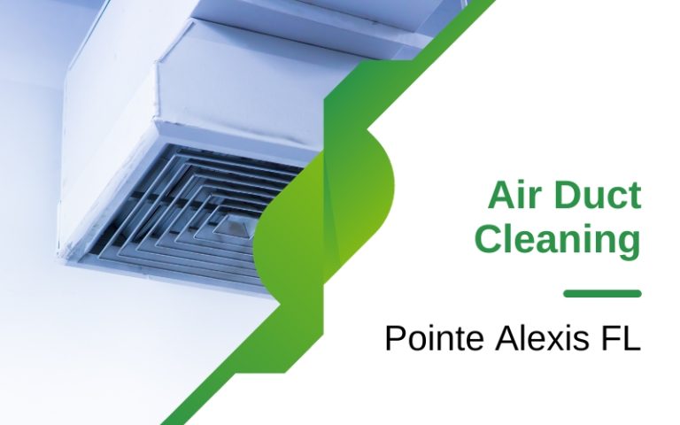 Air Duct Cleaning Services In Pointe Alexis Fl