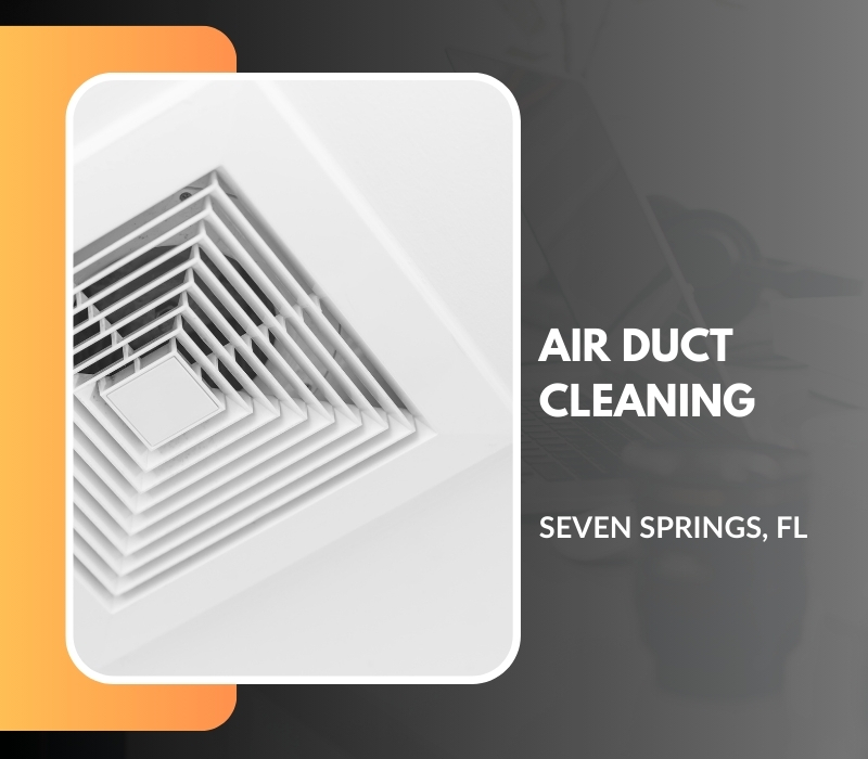 Air Duct Cleaning In Seven Springs, Fl
